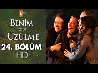 Benim için üzülme 24. bölüm