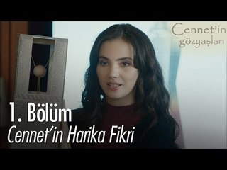 Cennet'in harika fikri - Cennet'in Gözyaşları 1. Bölüm