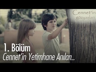 Cennet'in yetimhane anıları - Cennet'in Gözyaşları 1. Bölüm