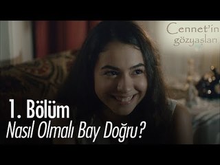 Nasıl olmalı bay doğru? - Cennet'in Gözyaşları 1. Bölüm