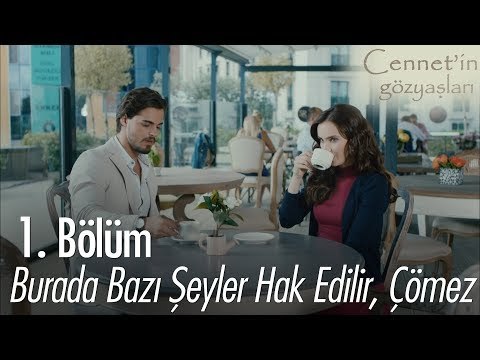 Burada bazı şeyler hak edilir çömez - Cennet'in Gözyaşları 1. Bölüm