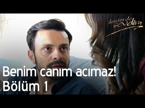 Benim canım acımaz! - İkisini de Sevdim 1. Bölüm