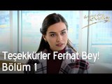 Teşekkürler Ferhat Bey! - İkisini de Sevdim 1. Bölüm