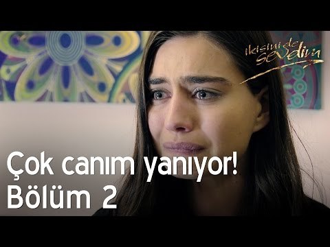 Çok canım yanıyor! - İkisini de Sevdim 2. Bölüm