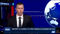 i24NEWS DESK | Report: N.Korea to test missile in U.S. range | Friday, October 6th 2017