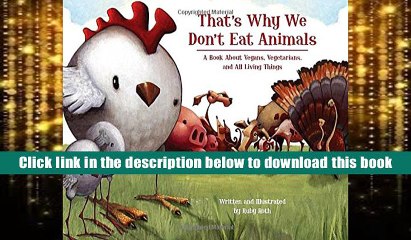 [Download]  That s Why We Don t Eat Animals: A Book About Vegans, Vegetarians, and All Living