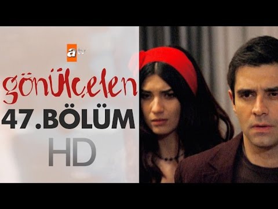 Gönülçelen 47. Bölüm - atv