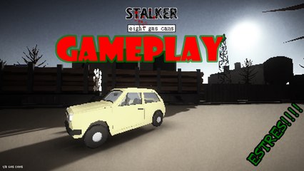 ¡ESTREESS!  STALKER EIGHT GAS CANS  GAMEPLAY EN ESPAÑOL.