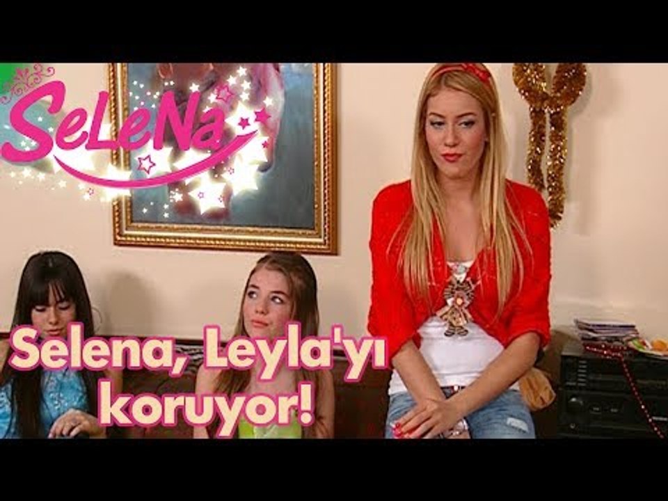 Selena, Leyla'yı koruyor!
