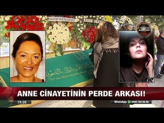 Anne cinayetinin perde arkası! - 25 Ağustos 2017