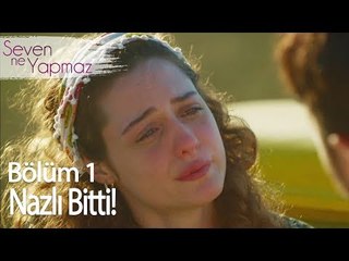 Nazlı Bitti! - Seven Ne Yapmaz 1. Bölüm
