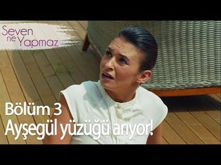 Ayşegül Ozan'ın yüzüğünü arıyor - Seven Ne Yapmaz 3. Bölüm