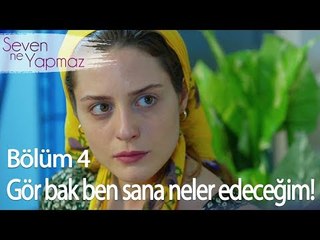 Gör bak sana neler edeceğim! - Seven Ne Yapmaz 4. Bölüm