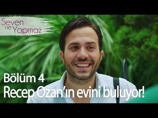 Recep sonunda Ozan'ın evini buluyor - Seven Ne Yapmaz 4. Bölüm