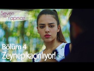 Zeynep kaçırılıyor! - Seven Ne Yapmaz 4. Bölüm