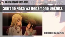 Skirt no Naka wa Kedamono Deshita. - There Was a Beast Inside the Skirt. Anime - Release 072017