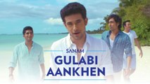 Gulabi Aankhein Jo Teri Dekhi (Unplugged) - Sanam