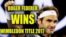 Wimbledon 2017: Roger Federer defeats Marin Cilic to win eighth title| Oneindia News