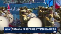 i24NEWS DESK | Netanyahu opposes Syrian ceasefire | Monday, July 17th 2017