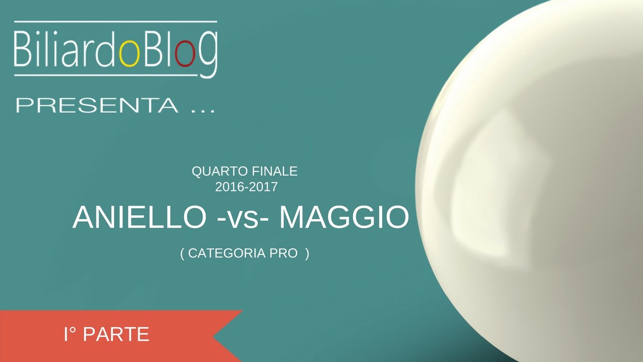 Aniello -vs- Maggio: Quarto di Finale di Biliardo 2016-2017 ( I° Parte )