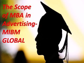 MBA in Advertising for scope in MIBM GLOBAL