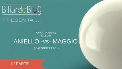 Aniello -vs- Maggio: Quarto di Finale di Biliardo 2016-2017 ( II° Parte )