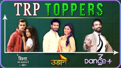 Yeh Rishta Kya Kehlata Hai, Kumkum Bhagya, Dance Plus 3 | TRP Toppers Of The Week