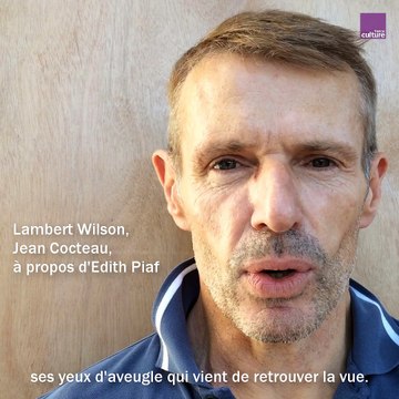 Lambert Wilson interprète Jean Cocteau parlant d'Edith Piaf
