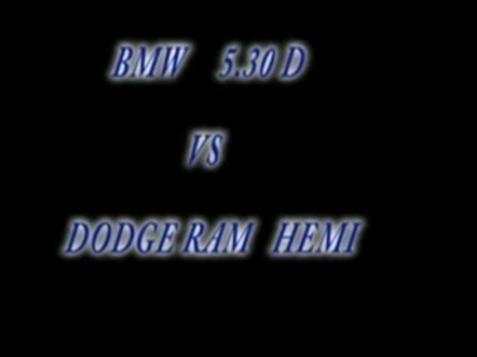 DODGE RAM 5.7L  VS BMW 5.30D
