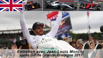 Entretien avec Jean-Louis Moncet après le Grand Prix de Grande-Bretagne 2017
