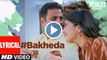 Bakheda Video Song With Lyrics || Toilet- Ek Prem Katha | Akshay Kumar, Bhumi | Sukhwinder ,Sunidhi