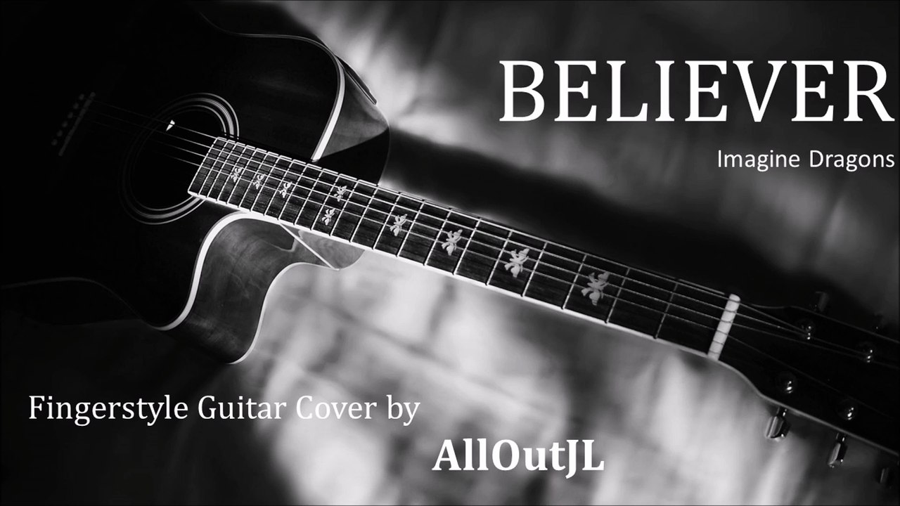 Believer - Imagine Dragons Fingerstyle Guitar Cover by  AllOutJL
