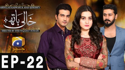 Khaali Haath - Episode 22 | Har Pal Geo
