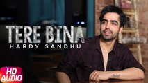 Tere Bina Full Audio Song Hardy Sandhu - Jaani - Kumaar - New Punjabi Songs 2017