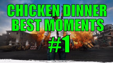 PLAYERUNKNOWN'S BATTLEGROUNDS [PUBG] - CHICKEN DINNER BEST MOMENTS #1