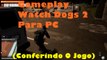 Gameplay Watch Dogs 2 No PC (Conferindo O Jogo)