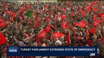 i24NEWS DESK | Turkey parliament extended state of emergency | Monday, July 17th 2017