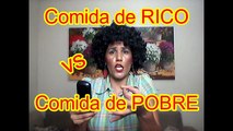 Comida de RICO vs Comida de POBRE - Por Claudilene