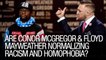 Are Conor McGregor And Floyd Mayweather Normalizing Racism And Homophobia?