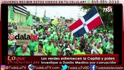 Los Verdes piden investigar a Danilo Medina por corrupción-Lo Que Otros Callan-Video