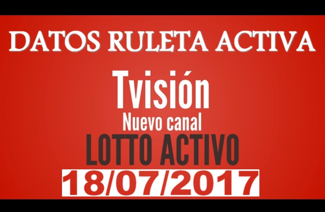 Ruleta Activa: Datos para el día 18 Julio 2017
