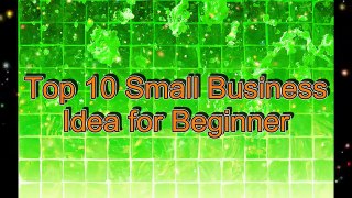 Top 10 Small Business Idea (Beginner Business Idea) - entrepreneur  - Entrepreneur Leadership