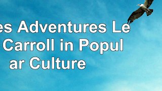 Read  Alices Adventures Lewis Carroll in Popular Culture 7d9e0953