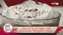 Idol sa Kusina : Shaved Iced Coffee with Sweetened Whipped Cream