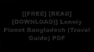 [4Rk6R.[F.r.e.e] [R.e.a.d] [D.o.w.n.l.o.a.d]] Lonely Planet Bangladesh (Travel Guide) by Lonely Planet, Daniel McCrohanMikey LeungLonely PlanetRichard Grimmett [P.P.T]