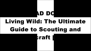 [zdVQX.[Free Download Read]] Living Wild: The Ultimate Guide to Scouting and Fieldcraft by Bear GryllsDave CanterburyBear Grylls E.P.U.B