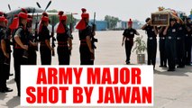 Indian Army Major shot dead by jawan after dispute | Oneindia News
