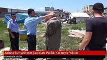 Adana Suriyelilerin Çadırları Valilik Kararıyla Yıkıldı