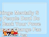 Read  13 Things Mentally Strong People Dont Do Take Back Your Power Embrace Change Face Your afdcd880