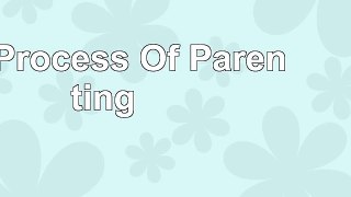 Read  The Process Of Parenting 9fc49c1f